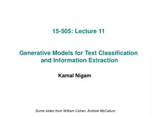 15-505: Lecture 11 Generative Models for Text Classification and Information Extraction