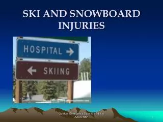 SKI AND SNOWBOARD INJURIES
