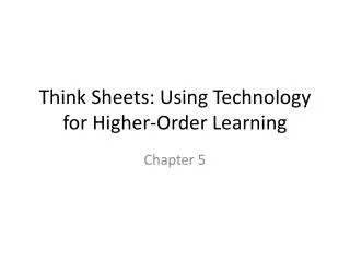 Think Sheets: Using Technology for Higher-Order Learning