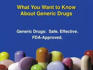 What You Want to Know About Generic Drugs