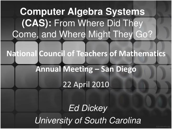 computer algebra systems cas from where did they come and where might they go