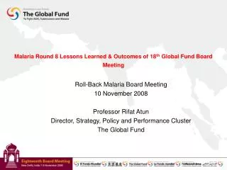 Malaria Round 8 Lessons Learned &amp; Outcomes of 18 th Global Fund Board Meeting