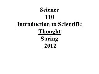 Science 110 Introduction to Scientific Thought Spring 2012