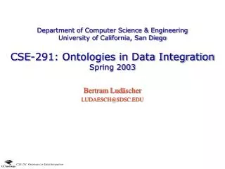 Department of Computer Science &amp; Engineering University of California, San Diego CSE-291: Ontologies in Data Integr