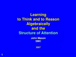 Learning to Think and to Reason Algebraically and the Structure of Attention