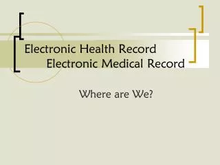 Electronic Health Record 	Electronic Medical Record