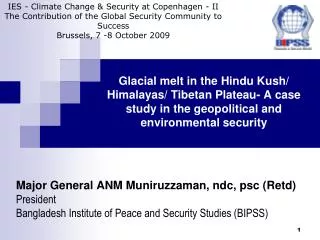 Glacial melt in the Hindu Kush/ Himalayas/ Tibetan Plateau- A case study in the geopolitical and environmental security