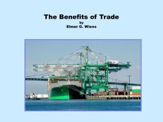 The Benefits of Trade by Elmer G. Wiens