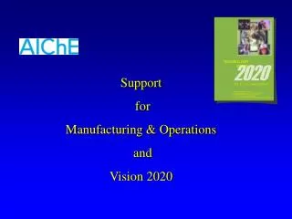 Support for Manufacturing &amp; Operations and Vision 2020
