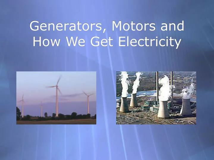 generators motors and how we get electricity