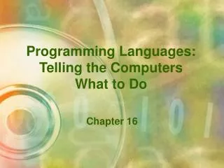 Programming Languages: Telling the Computers What to Do