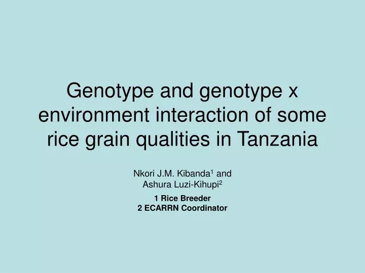 genotype and genotype x environment interaction of some rice grain qualities in tanzania