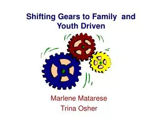 Shifting Gears to Family and Youth Driven