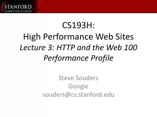CS193H: High Performance Web Sites Lecture 3: HTTP and the Web 100 Performance Profile