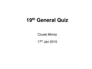 19 th General Quiz
