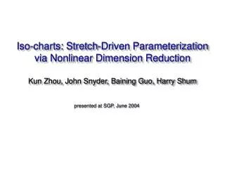 Iso-charts: Stretch-Driven Parameterization via Nonlinear Dimension Reduction