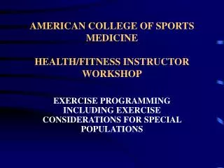 AMERICAN COLLEGE OF SPORTS MEDICINE HEALTH/FITNESS INSTRUCTOR WORKSHOP