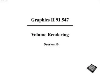 Graphics II 91.547 Volume Rendering