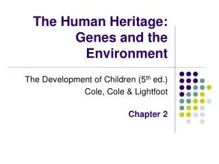 The Human Heritage: Genes and the Environment