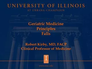 Geriatric Medicine Principles Falls Robert Kirby, MD, FACP Clinical Professor of Medicine