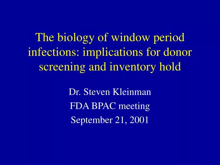 the biology of window period infections implications for donor screening and inventory hold