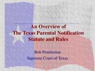 An Overview of The Texas Parental Notification Statute and Rules