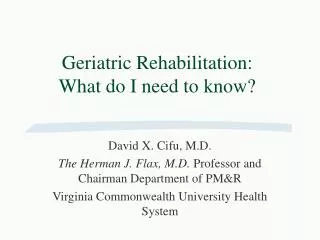 Geriatric Rehabilitation: What do I need to know?