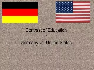 Contrast of Education * Germany vs. United States
