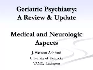 Geriatric Psychiatry: A Review &amp; Update Medical and Neurologic Aspects