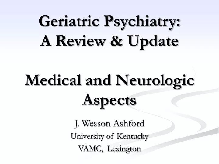 geriatric psychiatry a review update medical and neurologic aspects