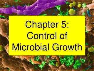 Chapter 5: Control of Microbial Growth