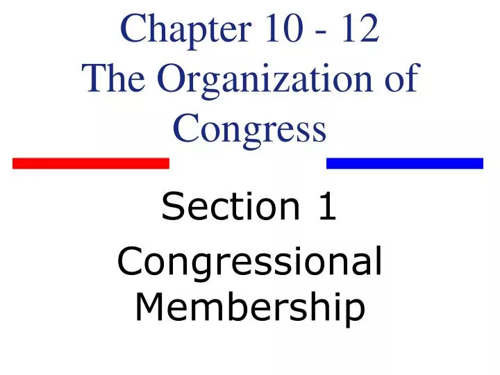 chapter 10 12 the organization of congress