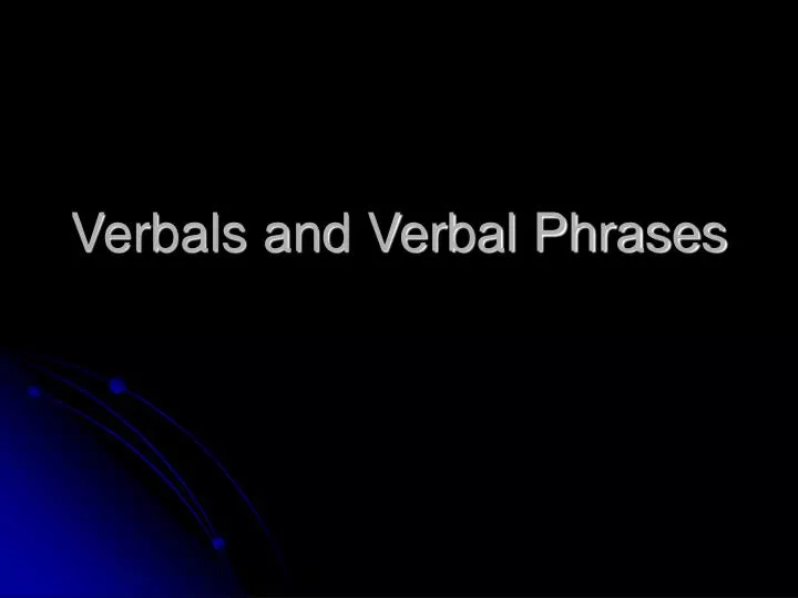 verbals and verbal phrases