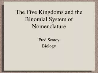 The Five Kingdoms and the Binomial System of Nomenclature