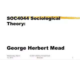 SOC4044 Sociological Theory: George Herbert Mead
