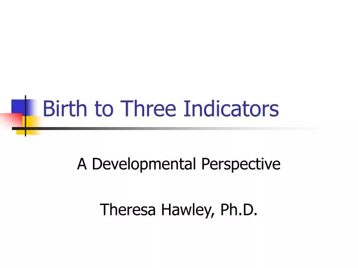 birth to three indicators