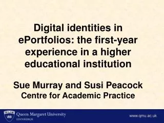 Digital identities in ePortfolios: the first-year experience in a higher educational institution Sue Murray and Susi Pea
