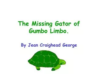 The Missing Gator of Gumbo Limbo.