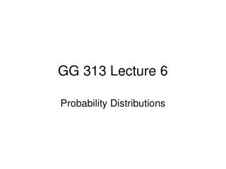 GG 313 Lecture 6