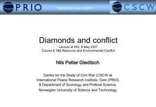 Diamonds and conflict Lecture at HEI, 8 May 2007 Course E 586 Resource and Environmental Conflict