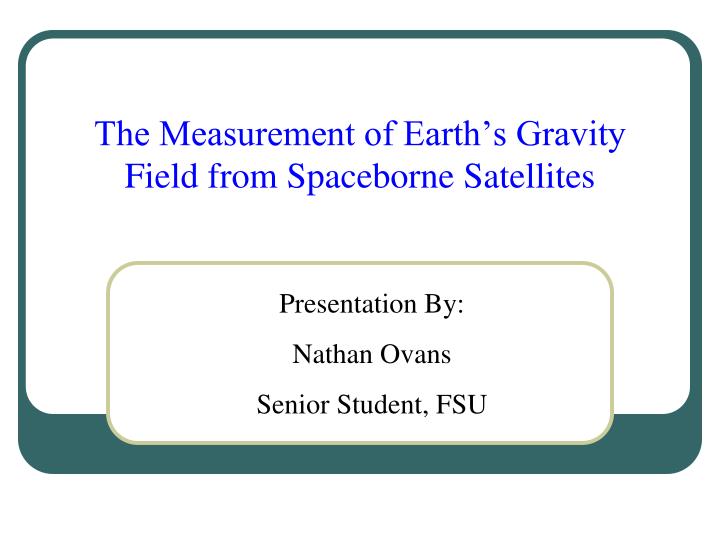 the measurement of earth s gravity field from spaceborne satellites