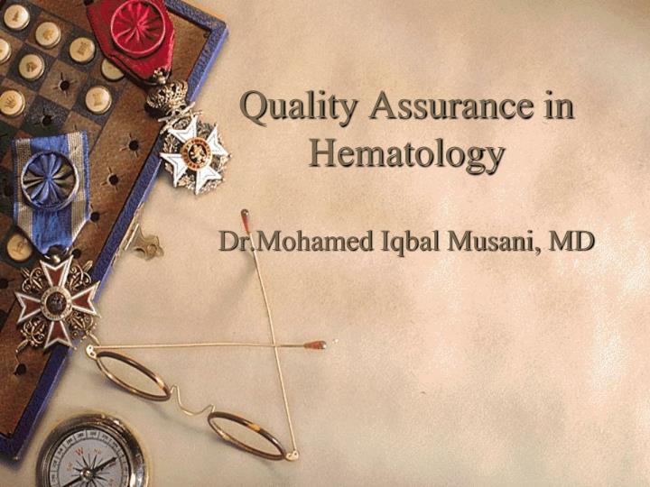 quality assurance in hematology dr mohamed iqbal musani md