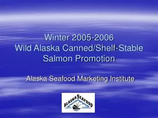 Winter 2005-2006 Wild Alaska Canned/Shelf-Stable Salmon Promotion