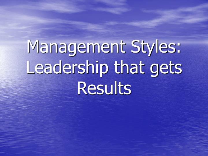 management styles leadership that gets results