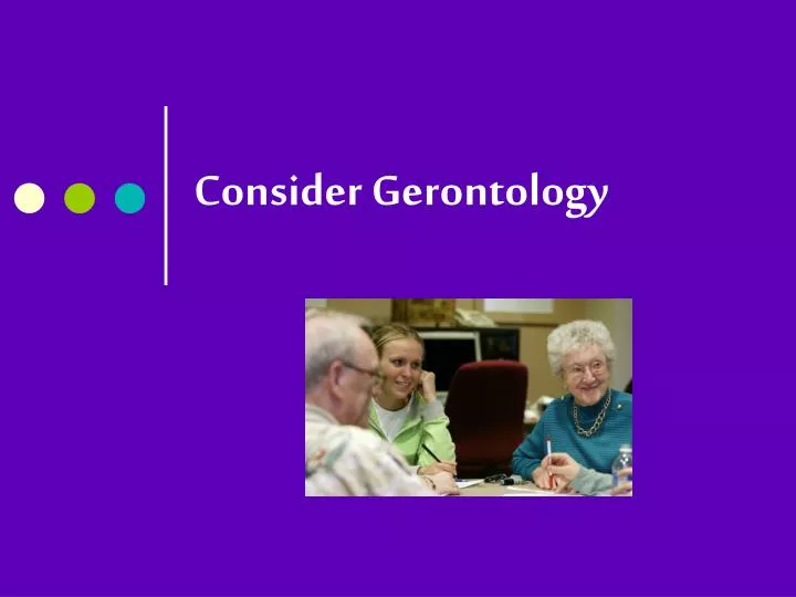 consider gerontology