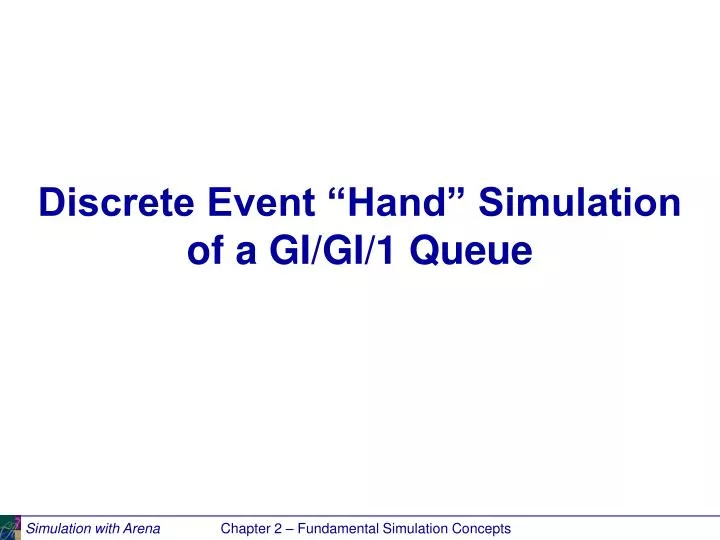 discrete event hand simulation of a gi gi 1 queue