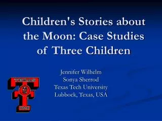 Children's Stories about the Moon: Case Studies of Three Children