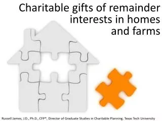 Charitable gifts of remainder interests in homes and farms