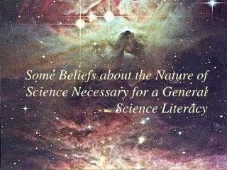 Some Beliefs about the Nature of Science Necessary for a General Science Literacy