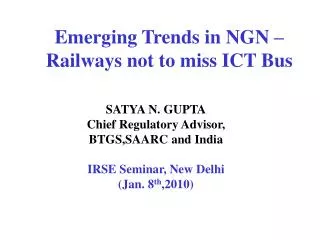 Emerging Trends in NGN –Railways not to miss ICT Bus